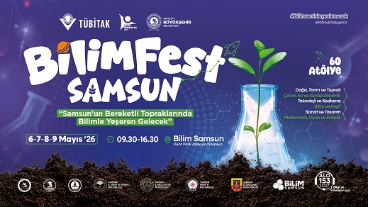 BİLİMFEST İLE SAMSUN’DA BİLİM VE TEKNOLOJİ RÜZGÂRI ESECEK